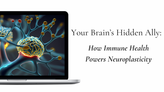 How Immune Health Powers Neuroplasticity